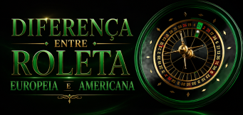Roleta europeia e Roleta americana